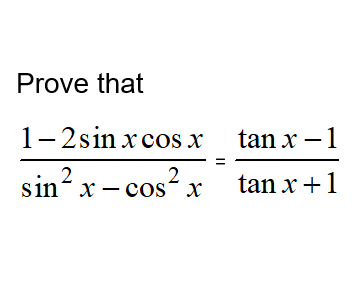 Additional Math – Trigonometry – Prove Identities of  (tan x-1)/(tan x+1)