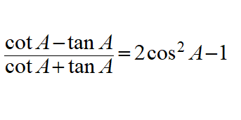 Additional Math – Trigonometry – Prove Identities involving Cot A and TanA