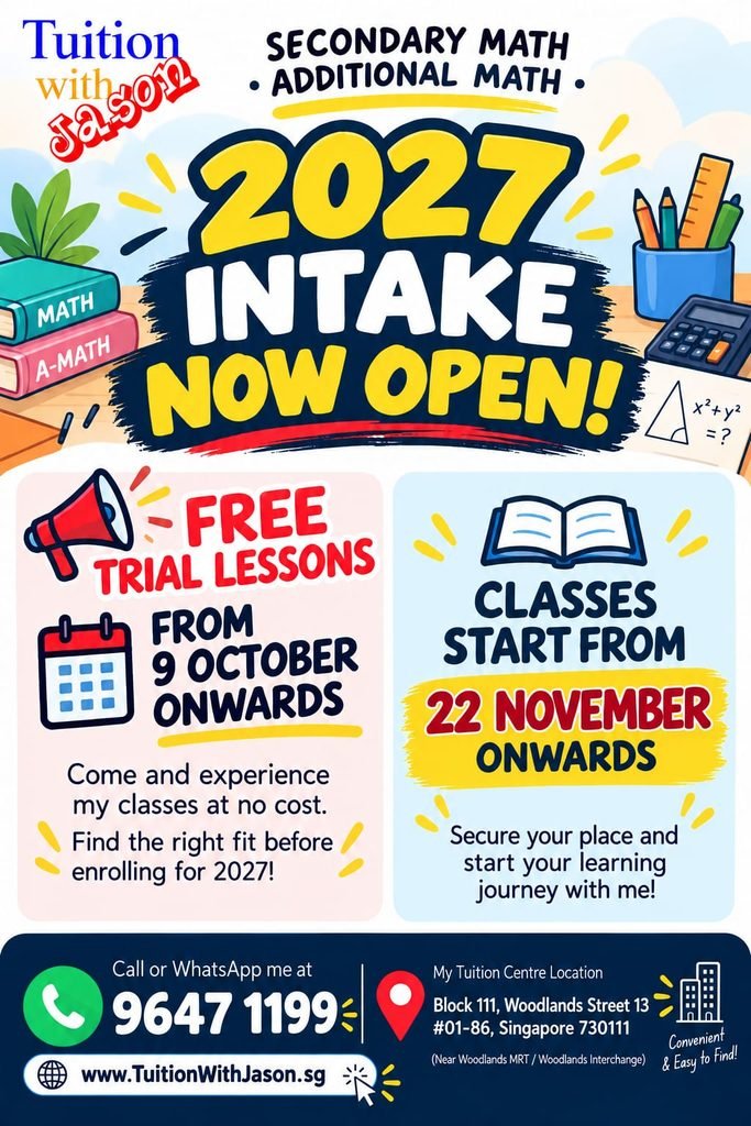 2027 math tuition intake for add math (a-math) and secondary school math at woodlands, marsiling, admiralty , canberra, sembawang, yew tee, choa chu kang